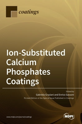 Ion-Substituted Calcium Phosphates Coatings by Graziani, Gabriela