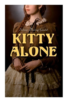 Kitty Alone: A Story of Three Fires by Baring-Gould, Sabine