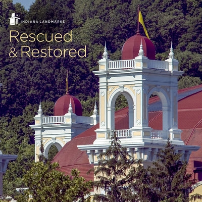 Indiana Landmarks: Rescued & Restored by Connor, Tina