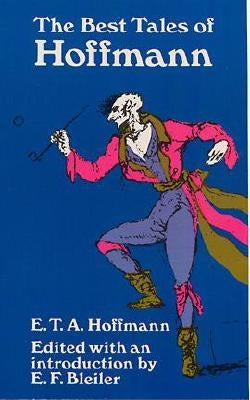 The Best Tales of Hoffmann by Hoffmann, E. T. a.