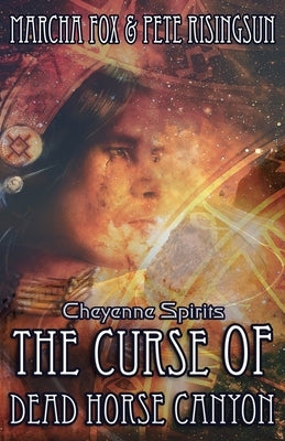 The Curse of Dead Horse Canyon: Cheyenne Spirits by Fox, Marcha