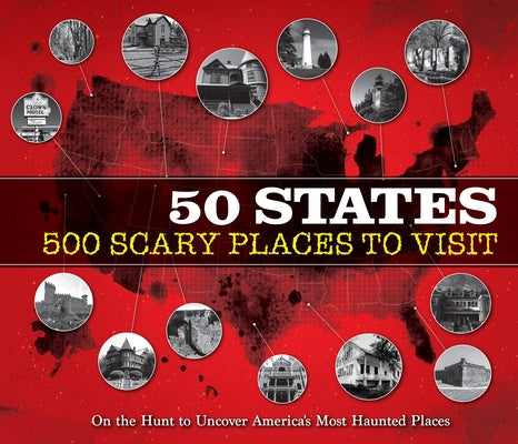 50 States 500 Scary Places to Visit: On the Hunt to Uncover America's Most Haunted Places by Publications International Ltd