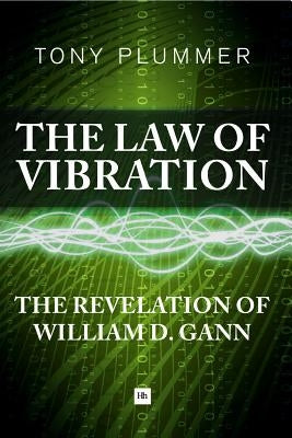 The Law of Vibration: The Revelation of William D. Gann by Plummer, Tony