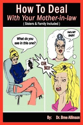 How To Deal With Your Mother-in-law: (Sisters & Family Included) by Allinson, Bree