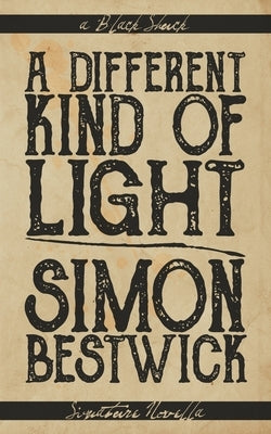 A Different Kind of Light by Bestwick, Simon