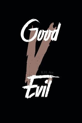 Good V. Evil by Ace, K. H.