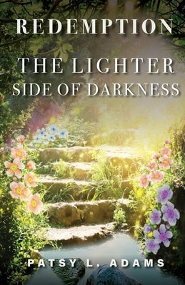 The Lighter Side of Darkness: Redemption by Adams, Patsy L.