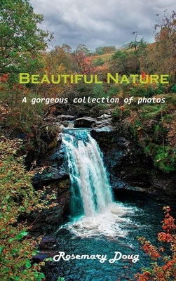 Beautiful Nature: A gorgeous collection of photos by Rosemary Doug