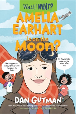Amelia Earhart Is on the Moon? by Gutman, Dan