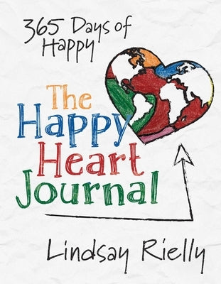 The Happy Heart Journal: 365 Days of Happy by Rielly, Lindsay