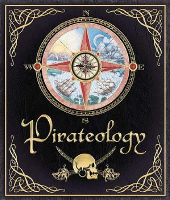 Pirateology: The Pirate Hunter's Companion by Lubber, William
