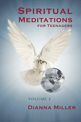 Spiritual Meditations for Teenagers - Volume 1 by Miller, Dianna