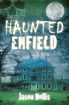 Haunted Enfield by Hollis, Jason