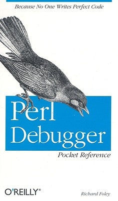 Perl Debugger Pocket Reference by Foley, Richard