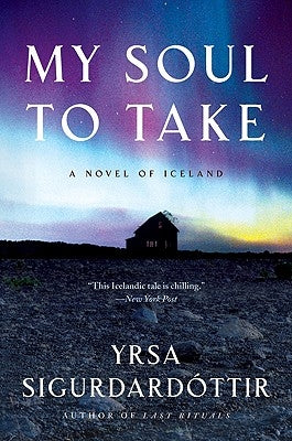 My Soul to Take: A Novel of Iceland by Sigurdardottir, Yrsa