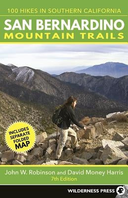 San Bernardino Mountain Trails: 100 Hikes in Southern California by Robinson, John W.
