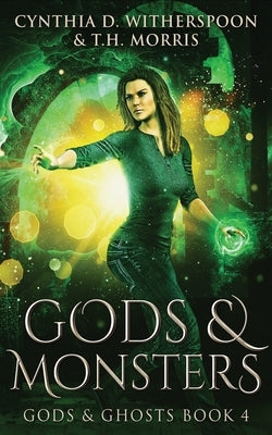 Gods And Monsters by Witherspoon, Cynthia D.