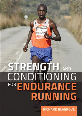 Strength and Conditioning for Endurance Running by Blagrove, Richard