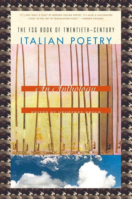 The Fsg Book of Twentieth-Century Italian Poetry: An Anthology by Brock, Geoffrey