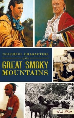 Colorful Characters of the Great Smoky Mountains by Plott, Bob