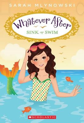 Sink or Swim (Whatever After #3) by Mlynowski, Sarah