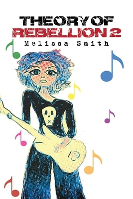 Theory of Rebellion 2 by Smith, Melissa