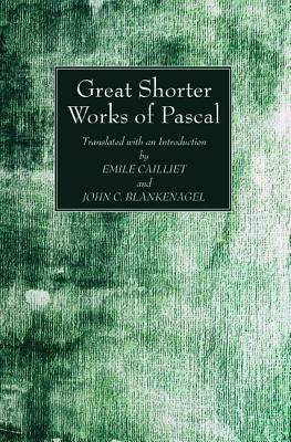 Great Shorter Works of Pascal by Pascal, Blaise