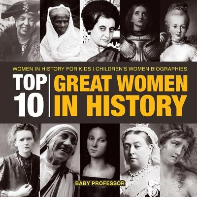Top 10 Great Women In History - Women In History for Kids - Children's Women Biographies by Baby Professor