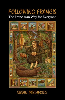 Following Francis: The Franciscan Way for Everyone by Pitchford, Susan