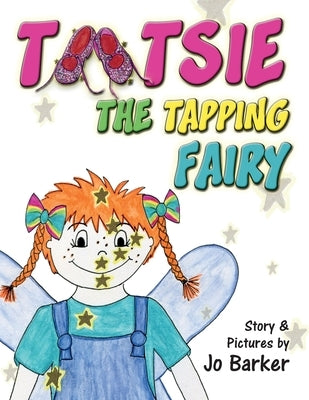 Tootsie the Tapping Fairy by Barker, Joanne Mary