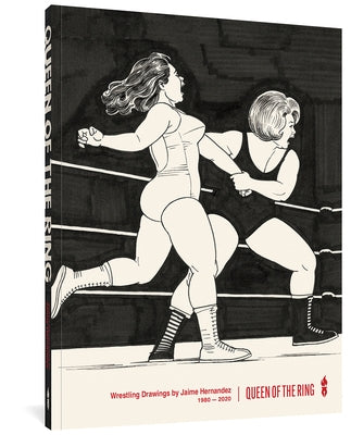 Queen of the Ring: Wrestling Drawings by Jaime Hernandez 1980-2020 by Hernandez, Jaime