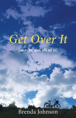 Get Over It: (maybe not all of it) by Johnson, Brenda