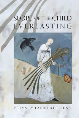 Slope of the Child Everlasting by Kutchins, Laurie