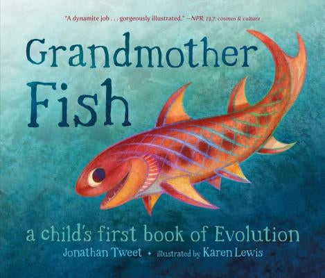 Grandmother Fish: A Child's First Book of Evolution by Lewis, Karen