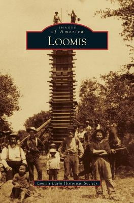 Loomis by Loomis Basin Historical Society