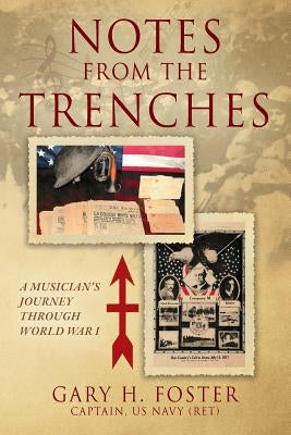 Notes from the Trenches: A Musician's Journey Through World War I by Foster, Gary H.