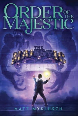 Order of the Majestic, Volume 1 by Myklusch, Matt
