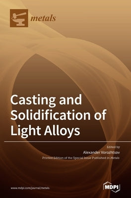 Casting and Solidification of Light Alloys by Vorozhtsov, Alexander