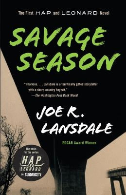 Savage Season: A Hap and Leonard Novel (1) by Lansdale, Joe R.