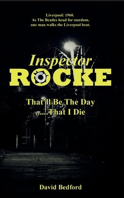 Inspector Rocke: That'll Be The Day That I Die by Bedford, David