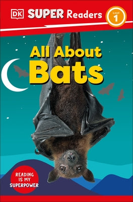 DK Super Readers Level 1 All about Bats by Dk