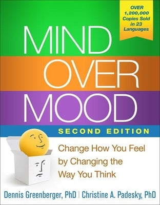 Mind Over Mood: Change How You Feel by Changing the Way You Think by Greenberger, Dennis