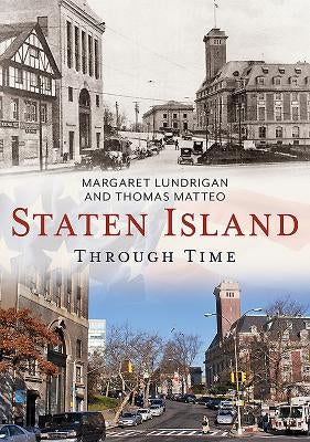Staten Island Through Time by Lundrigan, Margaret