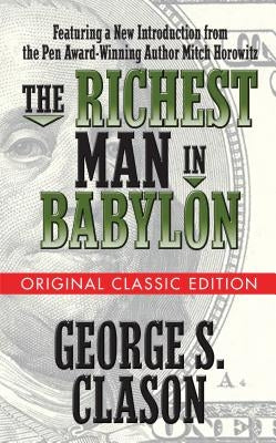 The Richest Man in Babylon (Original Classic Edition) by Clason, George S.