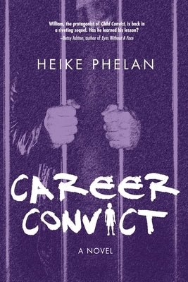 Career Convict: The sequel to Child Convict by Phelan, Heike