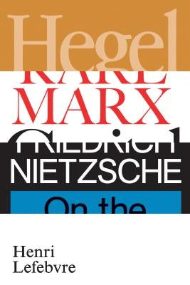 Hegel, Marx, Nietzsche: Or the Realm of Shadows by Lefebvre, Henri