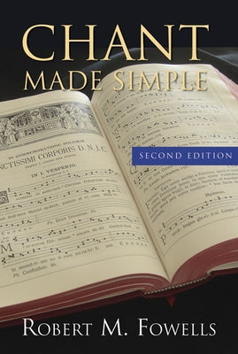 Chant Made Simple - Second Edition by Fowells, Robert