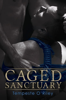 Caged Sanctuary by O'Riley, Tempeste