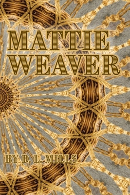 Mattie Weaver by Mills, D. L.