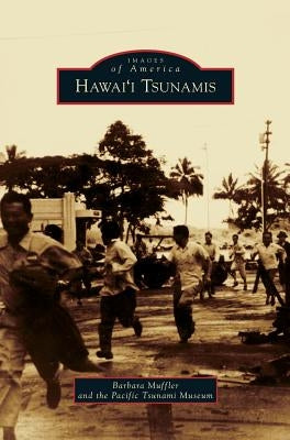 Hawai'i Tsunamis by Muffler, Barbara